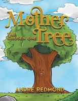 Mother Tree: The Chosen One 149314684X Book Cover
