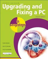 Upgrading and Fixing a PC in Easy Steps (In Easy Steps) 1840783575 Book Cover