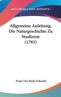 Allgemeine Anleitung, Die Naturgeschichte Zu Studieren (1783) 1166457532 Book Cover