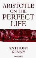 Aristotle on the Perfect Life 0198236034 Book Cover