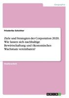Ziele und Strategien der Corporation 2020. Wie lassen sich nachhaltige Bewirtschaftung und �konomisches Wachstum vereinbaren? 3668161097 Book Cover
