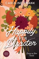Happily Ever Disaster: a Seasons of Love Novella 1960106031 Book Cover