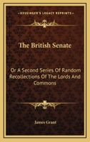 The British Senate: Or A Second Series Of Random Recollections Of The Lords And Commons 117996313X Book Cover