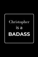 Christopher is a BADASS: Funny Gag Personalized Notebook to Write In 1710566523 Book Cover