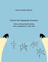 Context-free Hypergraph Grammars: Node and Hyperedge Rewriting with an Application to Petri Nets 3831126747 Book Cover