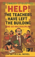 “Help! The Teachers Have Left the Building (And So Has Discipline)” B0FHKJ519Q Book Cover