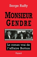 Monsieur Gendre: Le roman vrai de l'affaire Botton 2213594686 Book Cover