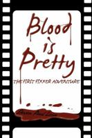 Blood is Pretty - the First Fixxer Adventure 1937530418 Book Cover