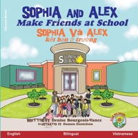 Sophia and Alex Make Friends at School : Sofia y Alejandro Hacen Amigos en la Escuela B0CLTZJKD1 Book Cover
