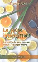 Le jeûne intermittent: La méthode pour manger mieux / manger moins (French Edition) 1913057208 Book Cover