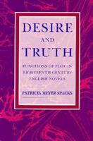 Desire and Truth: Functions of Plot in Eighteenth-Century English Novels 0226768473 Book Cover