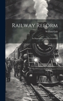 Railway Reform: Its Importance and Rracticability 1022076493 Book Cover
