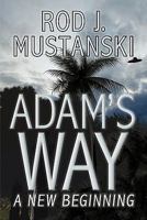 Adam's Way, a New Beginning 1419692402 Book Cover