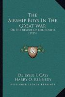 The Airship Boys in the Great War; or, The Rescue of Bob Russell 9354847145 Book Cover
