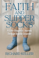 Faith and Slipper Socks: A Late-Diagnosis Journey Through Bipolar Disorder B0FNR5RCNJ Book Cover
