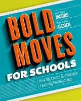 Bold Moves for Schools: How We Create Remarkable Learning Environments 1416623051 Book Cover