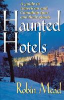 Haunted Hotels: A Guide to American and Canadian Inns and Their Ghosts 1558533699 Book Cover