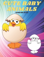 CUTE BABY ANIMALS - Coloring Book For Kids B08KH132VF Book Cover