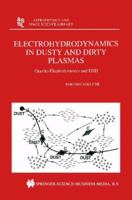 Electrohydrodynamics in Dusty and Dirty Plasmas - Gravito-Electrodynamics and EHD (Astrophysics and Space Science Library, Volume 258) 0792368223 Book Cover