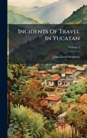 Incidents Of Travel In Yucatan 1024552365 Book Cover