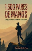 1.500 PARES DE MANOS: Un popular en la Western States 100 (Spanish Edition) B0G6Q1VKCP Book Cover