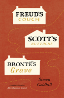 Freud's Couch, Scott's Buttocks, Brontë's Grave (Culture Trails) 0226301311 Book Cover