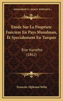 Étude Sur La Propriété Foncière En Pays Musulman, Et Spécialement En Turquie, Rite Hanéfite 2329466463 Book Cover