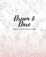 Dream & Dare Monthly Vision Board Planner: Identify your Values, Goals, and Track your Achievements for the New Year. Undated Monthly Calendar 1651154155 Book Cover