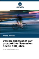 Design angewandt auf prospektive Szenarien: Recife 500 Jahre (German Edition) 620837992X Book Cover