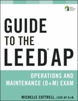 Guide to the Leed AP Operations and Maintenance (O+M) Exam 0470608307 Book Cover