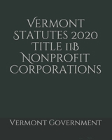 Vermont Statutes 2020 Title 11B Nonprofit Corporations B0858WJV1T Book Cover