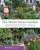 The Water-Smart Garden: Techniques and Strategies for Conserving, Capturing, and Efficiently Using Water in Today's Climate... and Tomorrow's 0760388245 Book Cover