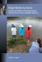 Single Mother by Choice: A Story of Politics and Parenting in Twenty-First Century Middle America 1836954972 Book Cover