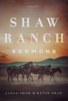 Shaw Ranch Sermons: Volume One (Shaw Ranch Ministry Discipleship) B0HJKPHDWW Book Cover