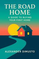 The Road Home: A Guide to Buying Your First Home B0G4W7ZT7J Book Cover