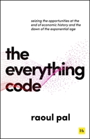 The Everything Code: Seizing the Opportunities at the End of Economic History and the Dawn of the Exponential Age 1804094196 Book Cover