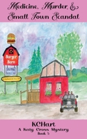 Medicine, Murder, and Small Town Scandal: A Katy Cross Cozy Mystery B0CGNB959R Book Cover