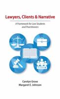 Lawyers, Clients & Narrative: A Framework for Law Students and Practitioners 1531003842 Book Cover