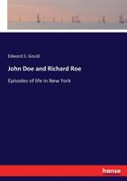 John Doe and Richard Roe Or, Episodes of Life in New York 1120304822 Book Cover