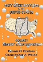 Soft Drink Bottlers of the United States: Volume 1 Vermont and New Hampshire 1439260907 Book Cover