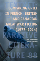 Comparing Grief in French, British and Canadian Great War Fiction (1977-2014) 9004364773 Book Cover