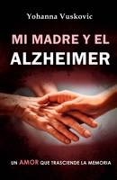 Mi madre y el alzhéimer: Un amor que trasciende la memoria B0CDNJ64XL Book Cover