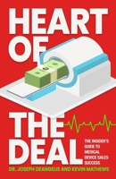 Heart of the Deal: The Insider’s Guide to Medical Device Sales Success B0FJB2R9KM Book Cover