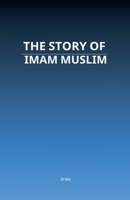 The Story of Imam Muslim B0FR1G4YLD Book Cover
