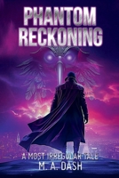 Phantom Reckoning (A Most Irregular Tale) 1737369222 Book Cover