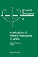 Advances in Psychology, Volume 86: Applications of Parallel Processing in Vision 0444886516 Book Cover