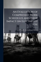 An Evaluation of Compressed Work Schedules and Their Impact on Electricity Use 1288286406 Book Cover