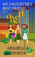 My Daughter's Best Friend Is a Troll 1523693711 Book Cover