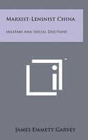 Marxist-Leninist China: Military & Social Doctrine 125814039X Book Cover