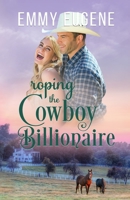 Roping the Cowboy Billionaire 1638762139 Book Cover